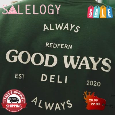 Always redfern good ways est dely 2020 shirt