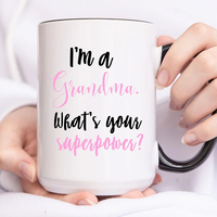Custom I'm a grandma what's your superpowers mug