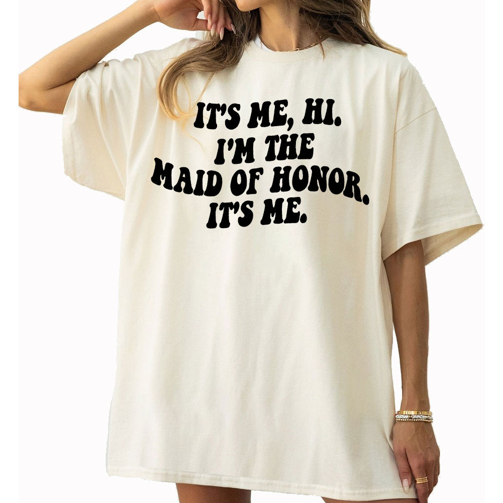 Its Me Hi Im The Maid Of Honor Its Me Bachelorette Comfort Colors Shirt