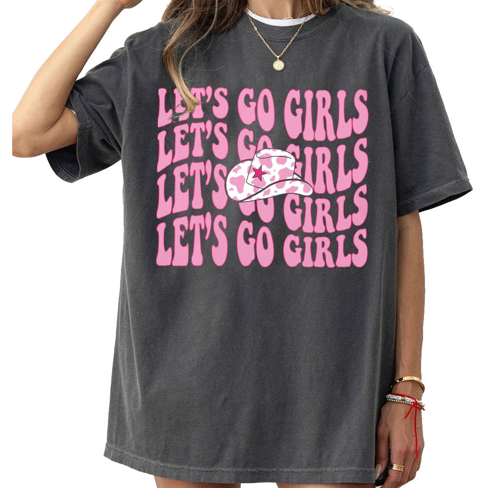Lets Go Girl Cowgirl Bachelorette Comfort Colors Shirt