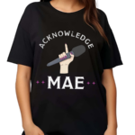 Emily Mae Acknowledge Mae Shirt