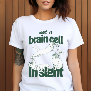 Cat Not A Brain Cell In Sight Shirt