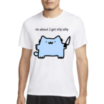 Sillynubcat Im About 2 Get Rrly Silly Shirt