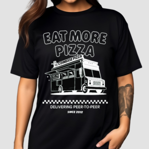 Coise Pizza Eat More Pizza Delivering Peer To Peer Since 2012 Shirt