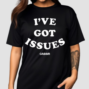 Creem I’ve Got Issues Shirt