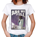 Radbro Are We Still Friends Shirt