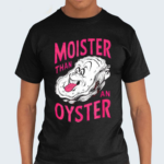 Inappropriate Shellfish Moister Than An Oyster Shirt