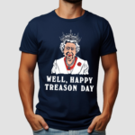 Well Happy Treason Day Shirt