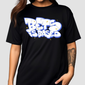 2024 Bets Is Based Shirt