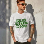 Bear Ourseasns You Are Not Hard To Love Shirt