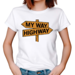 My Way High Way 2024 Shirt