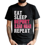 Eat Sleep Deport Ilhan Omar Repeat Shirt