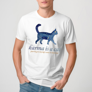 Karma Is A Cat Shirt