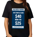 Preferred Parking Please Have Payment Ready Must Receive Ticket From Cashier Shirt