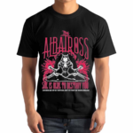 The Albatross She Is Here To Destroy You Shirt