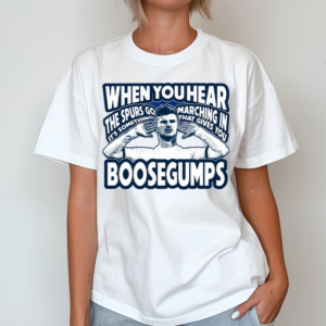 When You Hear The Spurs Go It's Something Marching In That Gives You Boosegumps Shirt