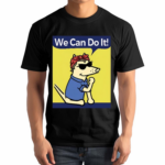 Teddy The Dog We Can Do It Shirt