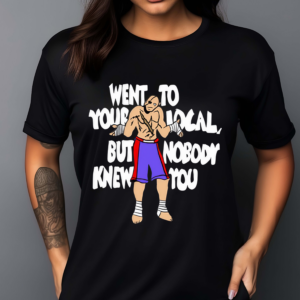 Sagat Went To Your Local But Nobody Knew You Shirt