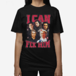 Embercases I Can Fix Him Shirt