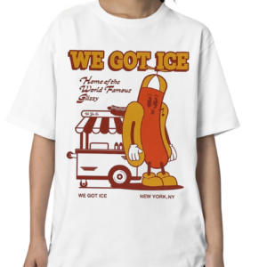 We Got Ice Home Of The World Famous Glizzy Shirt