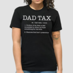 Dad Tax Protion Of An Item A Dad Shirt