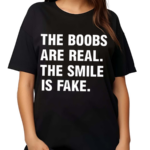 Xanorexic3 The Boobs Are Real The Smile Is Fake 2024 Shirt