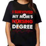 Survived My Mom’s Nursing Degree Nursing Graduation Vintage Shirt