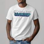 Kickball Dad Lookitup Shirt