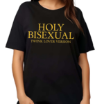 Holy Bisexual Twink Lover Version New Shirt