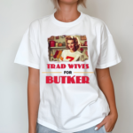 Trad Wives For Butker Shirt