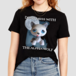 Lps Wolf Don't Mess With The Alpha Wolf Shirt