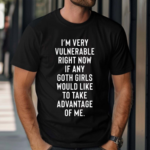 Im Very Vulnerable Right Now 2024 Shirt