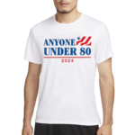 Anyone Under 80 2024 Shirt