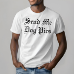 Miabella Send Me Dog Pics Shirt