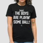 The Boys Are Playin' Some Ball Limited Shirt