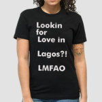 Lookin For Love in Lagos LMFAO Shirt