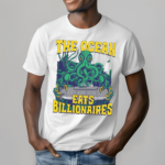 Octopus The Ocean Eats Billionaires Shirt