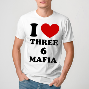 I Love Three 6 Mafia Shirt