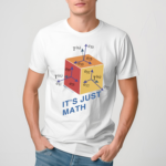 It Is Just Math Shirt