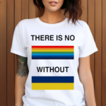 There is no rainbow without Shirt