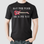 May The Tone Be With You Guitar Shirt