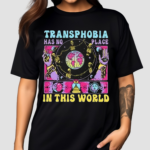 Transphobia Has No Place In This World 2024 Shirt