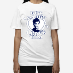 Zayn But Daddy I Love Him 2024 Shirt