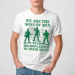 Army America Flag We Are The Sons Of Men With Microplastics In Their Balls Shirt