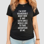 Im Very Vulnerable Right Now 2024 Shirt