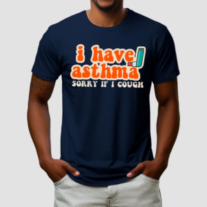 Yoracrab I Have Asthma Sorry If I Cough Shirt