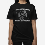 Brianna Turner Wearing I Support Women’s Rights And Wrongs 2024 Shirt