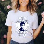 Zayn But Daddy I Love Him 2024 Shirt