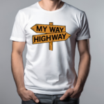 My Way High Way 2024 Shirt