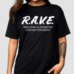 Rave Realizing Alternative Visions For Earth Shirt